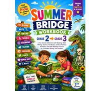 Summer Bridge Workbook Grade 2 to Grade 3: A Fun Summer Adventure with Reading, Math, Writing, Science, Vocabulary, Critical Thinking Activities, and ... Practice for Confident Rising 3rd Graders