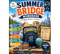 Summer Bridge Workbook Grade 6 to 7: 6 Weeks of Daily Math, Reading, Vocabulary, Grammar, and Writing Activities with Engaging Themes, Weekly Challenges, Illustrations, and a Complete Answer Key