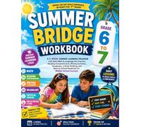 Summer Bridge Workbook Grade 6 to Grade 7: A 6-Week Summer Learning Program with Daily Math & Language Arts Practice, Reading Comprehension, Writing ... Readiness for Middle School Success