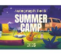 Summer Camp 2025 Autograph Book : A keepsake Book With Blank Pages To Collect Autographs And Letters From Friends to Make The Holidays Memorable .: ... Autographs | The Perfect Keepsake for Kids !