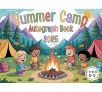 Summer Camp Autograph Book 2025 For Kids: A Fun Keepsake Memory Journal with Sign-In Pages, Tracking List & Friend Autographs - Perfect for Boys & Girls at Camp