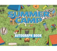 Summer Camp Autograph Book : Collect Signatures and Messages From Friends , Memory Keepsake For Boys And Girls , Green Camping-Themed Cover: Kids ... From Friends, Counselors : 8.25x6 , 100 Pages