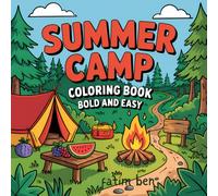 Summer Camp Bold and Easy Coloring Book: 51 beautiful and Simple Pages to Color for Relaxation and Fun for Adults Kids with Tranquil Mountain Landscape Crackling Campfires and More