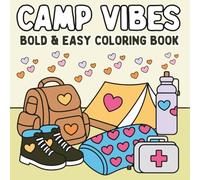 Summer Camp Bold and Easy Coloring Book : Stress Relief, Cozy, Simple, Easy and Big Coloring Pages for Relaxation, Fun, Outdoor Camping, and Nature Exploration for Adults and Kids