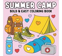 Summer Camp Bold and Easy Coloring Book: Stress Relief, Cute and Cozy, Easy and Simple Coloring Pages for Relaxation, Fun, and Nature Exploration for Adults, Teens and Kids