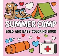 Summer Camp Bold and Easy Coloring Book: Stress Relief, Cute &Cozy, Simple, Easy & Big Coloring Pages for Relaxation, Fun, Outdoor Camping, and Nature Exploration, for Girls