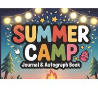 Summer Camp Journal & Autograph Book: Sleepaway Essentials & Cool Stuff for Girls and Boys - Fun Summer Notebook and Gift for Care Packages, Memory Boxes, or Overnight Adventures