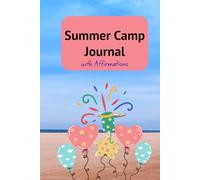 Summer Camp Journal for Girls: A Guided Notebook with Writing Prompts, Drawing Ideas and Daily Affirmations. Suitable for Gifts, Reflections and keeping Camp Memories.