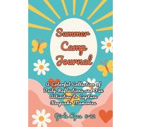 Summer Camp Journal for Girls Ages 8-12: Colorful Daily Reflections and Activities for Keepsake Memories