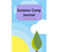 Summer Camp Journal for Teens and Tweens: A Guided Notebook with Writing Prompts, Drawing Ideas and Daily Affirmations. Suitable for Gifts and Summer Camp Adventures.