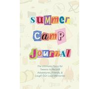 Summer Camp Journal: The Ultimate Place for Tweens to Record Adventures, Friends, & Laugh-Out-Loud Memories