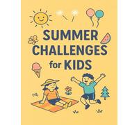 Summer Challenges for Kids: 30 Fun Activities to Draw, Explore and Enjoy the Holidays: A Creative Summer Workbook for Children with Simple Prompts and Drawing Space
