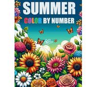 Summer Color By Number Coloring Book: Large Print Summer Season Coloring Book for Adults, Seniors & Teens | Summer Summers, Beaches, Tropical Patterns, Birds and More