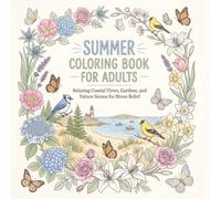 Summer Coloring Book for Adults: Relaxing Coastal Views, Gardens, and Nature Scenes for Stress Relief| Animals, Mandalas| 8,5x8,5in 104 Pages| 50 Coloring Pages