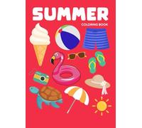Summer Coloring Book for Kids Ages 4-8: Fun and Easy Pages Featuring Beach Scenes, Ocean Animals, Dolphins, Turtles, Ice Cream, Sunshine, and Vacation Fun