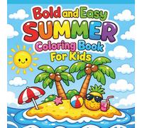 Summer Coloring Book for Kids Bold and Easy: Fun and Simple Summer Scenes with Cute Animals and Things for Relaxation and Creativity
