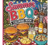 Summer Cookout Coloring Book: Fun Backyard BBQ, Pool Party, Picnic & Summer Vibes Coloring Pages for Adults and Teens
