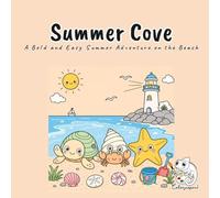 Summer Cove: A Bold and Easy Summer Coloring Book for Adults, Teens, Kids, and Summer Lovers Featuring Pebble, Pinch, and Sunny on 40 Sandcastle, Tide Pool, and Beach Boardwalk Scenes