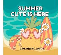 Summer Cute is Here: A Sunny and Sweet Coloring Adventure for All Ages
