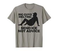 Summer Dad Humour Big Guys Melting Send Ice Not Advice T-Shirt