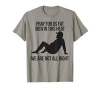 Summer Dad Humour Pray For Us Fat Men In This Heat T-Shirt