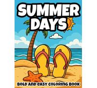 Summer Days: Bold and easy Coloring Book - Sunny Scenes & Relaxing Designs for Adults and Kids - Bold Lines for Stress-Free Summer Fun