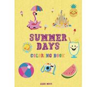 Summer Days Coloring Book: For Toddlers, Kids, Vacation, 59 Cute Simple Designs, Easy To Color