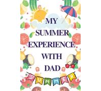 Summer Days with Dad: A Guided Memory Book for Kids, teens, young adults and adults.