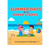 Summer Days with Quran Stories: A Coloring Book for Kids Ages 4 to 7
