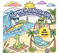 Summer Dinosaur Coloring Book: 50 Unique Prehistoric Vacation Scenes Featuring Diverse Dinosaurs at the Beach, Camping, and Fun Outdoor Summer Activities