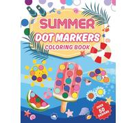 Summer Dot Markers Coloring Book for Kids Ages 2-5: Fun and Easy Activity Book with Big Dots for Toddlers and Preschoolers