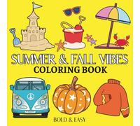 SUMMER & FALL VIBES: Coloring Book For Adults & Kids, Simple and Big Designs Featuring Cute Girl, Cute Stuffs, Landscapes, Flowers and More Designs for Relaxation (Bold & Easy Coloring)