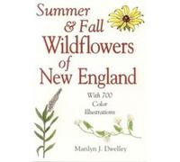 Summer Fall Wildflowers of New England by Marilyn Dwelley Dwelley (Auteur)