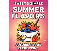 Summer Flavors: Sweet & Simple Large Print Coloring Book