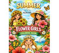 Summer Flower Girls Coloring Book: Sunny Adventures with Flowers, Friends & Imagination