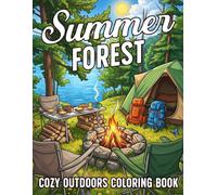 Summer Forest Coloring Book: Calm Nature Retreat Coloring Pages Featuring Scenic Mountains, Camping Adventures, and Peaceful Scenes for All Ages Relaxation