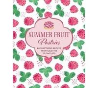 Summer Fruit Pastries by Ryland Peters & Small Ryland Peters Small (Auteur)
