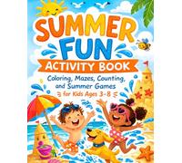 Summer Fun Activity Book: Coloring, Mazes, Counting, and Summer Games for Kids Ages 3-8