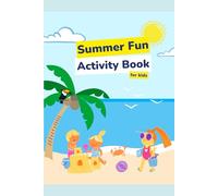 SUMMER FUN ACTIVITY BOOK FOR KIDS AGES 4-10: ACTIVITY BOOK WITH OVER 100 PAGES OF FUN : LETTERS, NUMBERS, MATH, WORD SEARCHES, MAZES, FUN COLORING PAGES, SCAVENGER HUNT, AND MORE