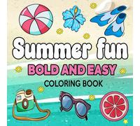 Summer Fun Bold and Easy Coloring Book: Simple and Big Designs for Stress Relief and Fun Relaxation, Featuring Fun Summer Designs for Adults and Teens.