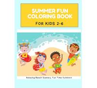 Summer Fun Coloring Book For Kids 2-6: Big, Drawings that are Easy to Color for Small Children Boys and Girls with Fun Beach Scenery Coloring Pages