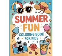Summer Fun Coloring Book for Kids - 26 Easy Summer-Themed Pages to Color: Perfect Summer Activity Book for Boys and Girls Ages 4-8 | Beach, Fruits, Sea Creatures & More!
