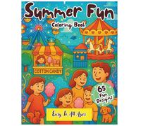 Summer Fun Coloring Book: Kids and Adults Relaxing Summer Scenes, Beach, Backyard, and Vacation Coloring Pages for Family, Teens & Children: Big, ... Relaxation, Parties, Travel, and Summer Break