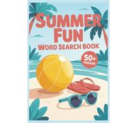 Summer Fun Word Search Book: A Sun-Soaked Collection of Easy and Fun Word Search Puzzles for Kids, Teens, and Adults - Perfect for Beach Days, Road Trips, Campfires, and Summer Break Relaxation