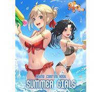 Summer Girls Anime Coloring Book: 50+ Bright And Joyful Summer Anime Girls For Teens And Adults To Color Relax And Enjoy Seasonal Vibes