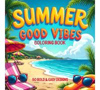 Summer Good Vibes Coloring Book: A Chill & Cheery Summer Coloring Adventure with 50 Bold & Easy Pages for All Ages