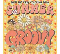 Summer Groovy Bold & Easy Coloring Book: Summertime Vibes Retro Coloring Pages With Preepy Stuffs Simple Designs For Trendy, Confident Girls Fresh & Cute Illustrations