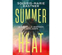 Summer Heat Nicht alle werden überleben | Der Sommerthriller für alle Fans von The White Lotus und Leserinnen von Ruth Ware - Solveig-Marie Kastner - Ullstein eBooks - ebook (ePub) - Livre