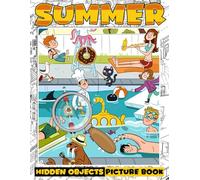 Summer Hidden Objects Picture Book: Challenge Activities For All Ages, Boys, Girls, Men & Women To Relax And Relieve Stress | Seek & Find The Objects