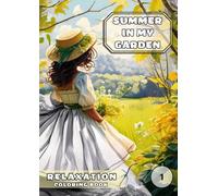 Summer in My Garden - A Relaxing Coloring Book for Adults with Inspiring Quotes on Nature, Life, and Harmony: 50 Nature-Themed Illustrations of ... Mindfulness, Summer Vibes, and Quotes